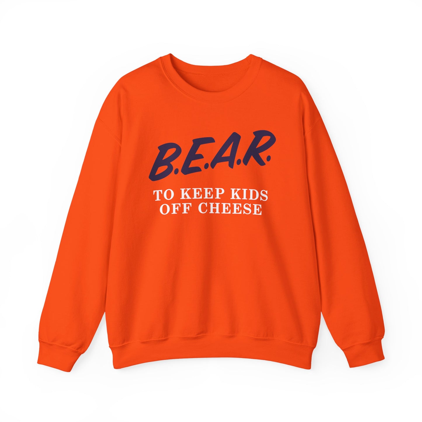 Bear To Keep Kids Off Cheese Sweatshirt