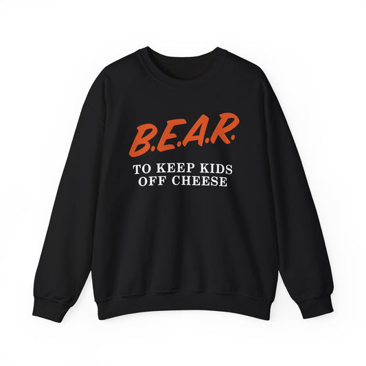 Bear To Keep Kids Off Cheese Sweatshirt
