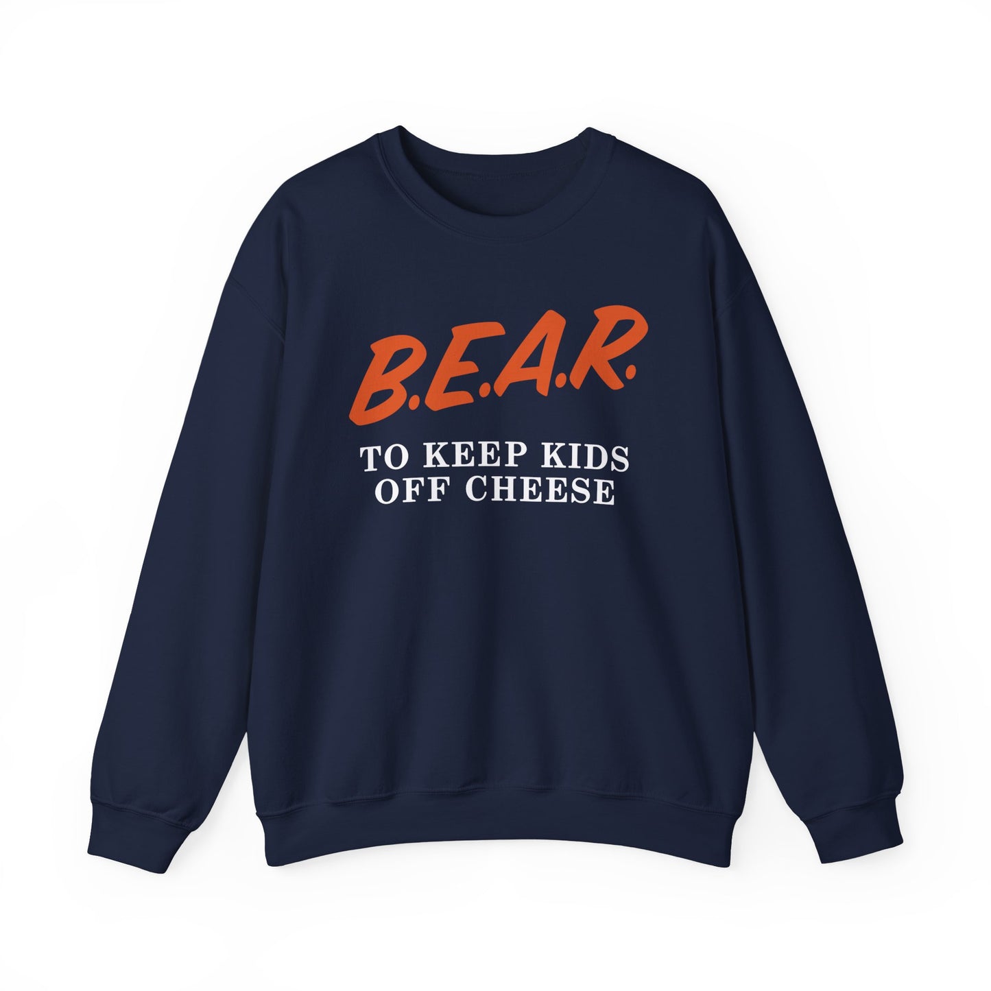 Bear To Keep Kids Off Cheese Sweatshirt