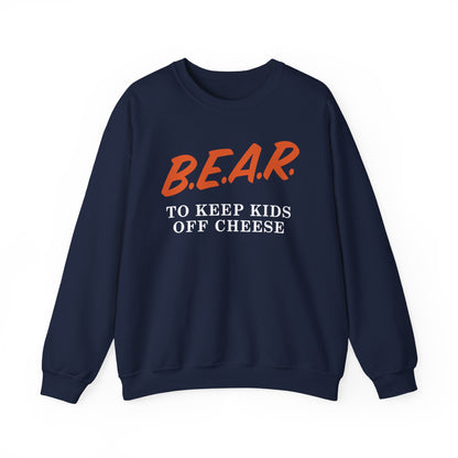 Bear To Keep Kids Off Cheese Sweatshirt