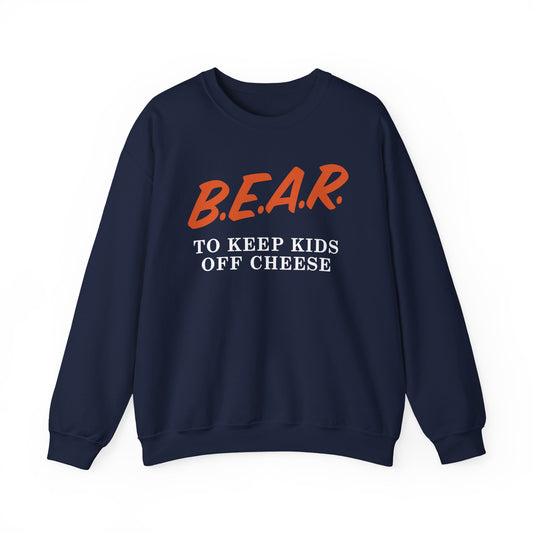 Bear To Keep Kids Off Cheese Sweatshirt