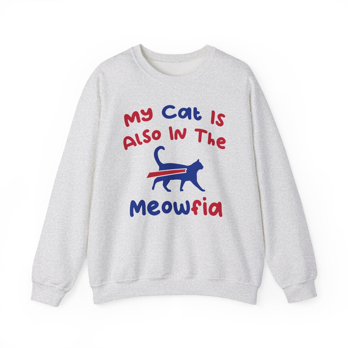 My Cat Is Also In The Meofia Buffalo Sweatshirt