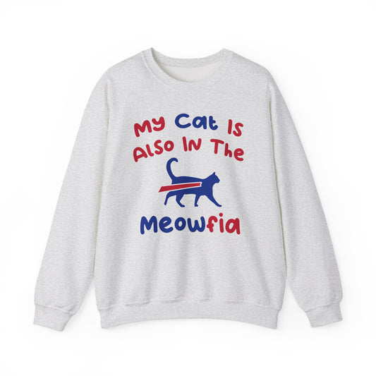 My Cat Is Also In The Meofia Buffalo Sweatshirt