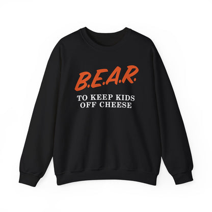 Bear To Keep Kids Off Cheese Sweatshirt