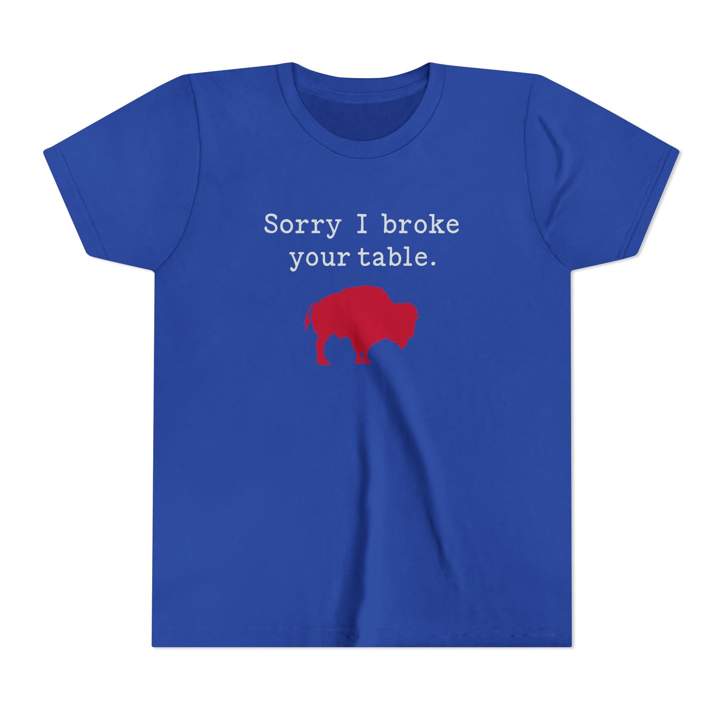 Sorry I Broke Your Table Buffalo Youth T-Shirt