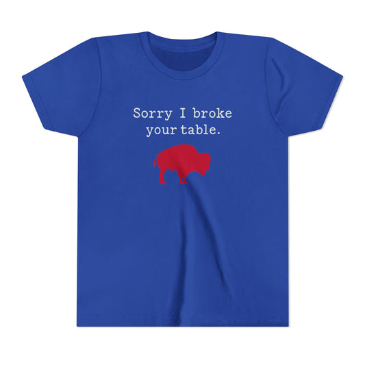Sorry I Broke Your Table Buffalo Youth T-Shirt