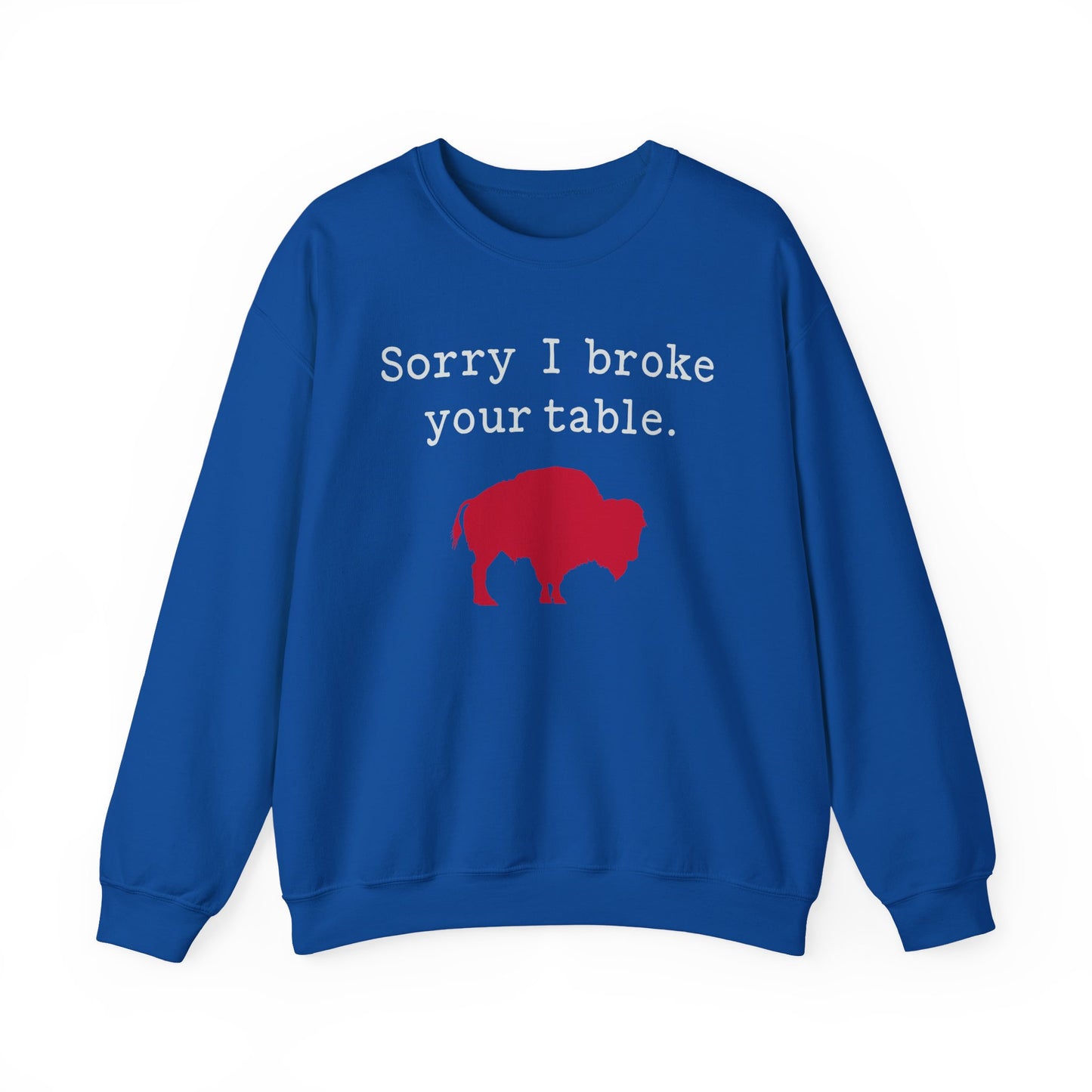 Sorry I Broke Your Table Buffalo Sweatshirt