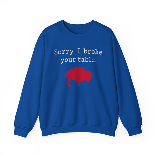 Sorry I Broke Your Table Buffalo Sweatshirt