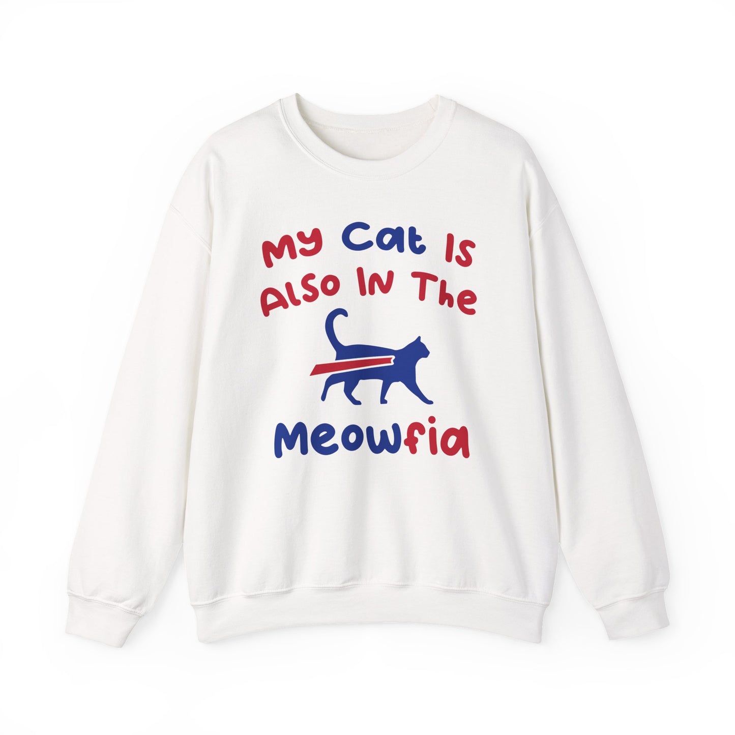 My Cat Is Also In The Meofia Buffalo Sweatshirt