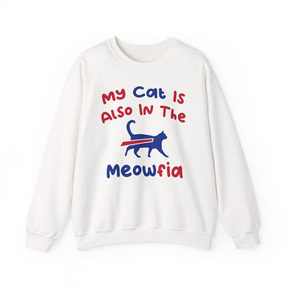 My Cat Is Also In The Meofia Buffalo Sweatshirt