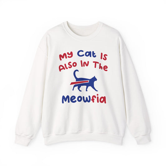 My Cat Is Also In The Meofia Buffalo Sweatshirt
