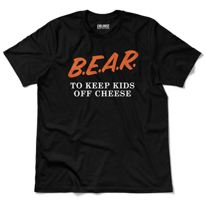 Bear To Keep Kids Off Cheese T-Shirt