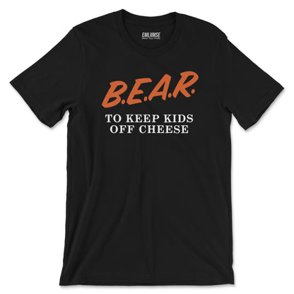 Bear To Keep Kids Off Cheese T-Shirt
