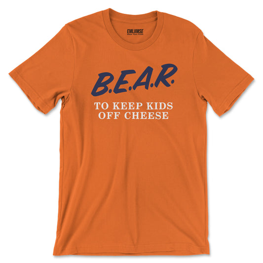 Bear To Keep Kids Off Cheese T-Shirt