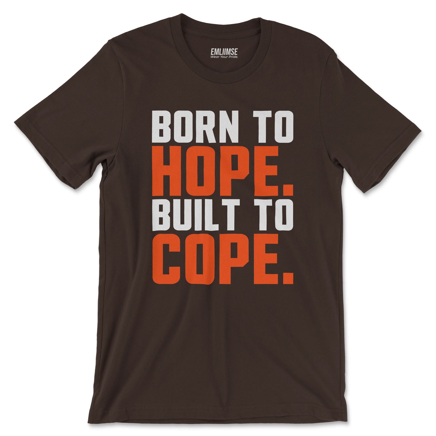 Born To Hope Built To Cope T-Shirt