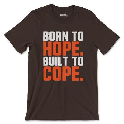 Born To Hope Built To Cope T-Shirt