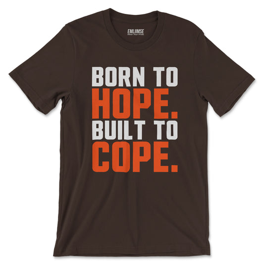 Born To Hope Built To Cope T-Shirt
