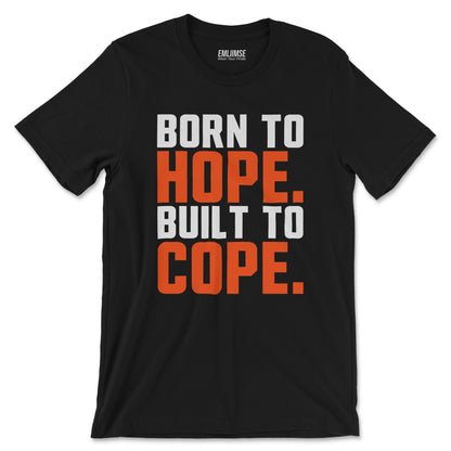Born To Hope Built To Cope T-Shirt