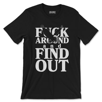F*** Around And Find Out T-Shirt
