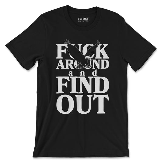 F*** Around And Find Out T-Shirt