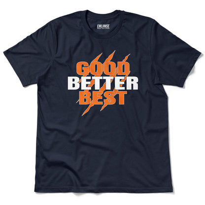 Good Best Better T-Shirt