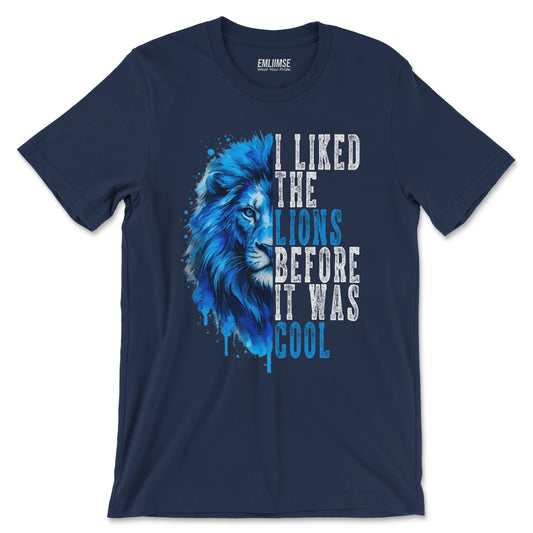 I Liked The Lions Before It Was Cool T-Shirt