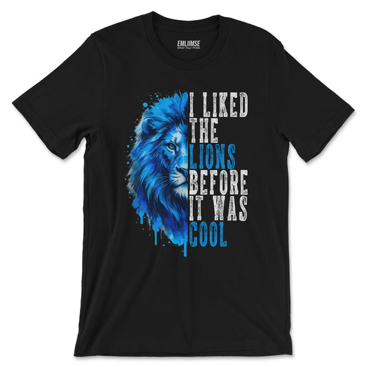 I Liked The Lions Before It Was Cool T-Shirt