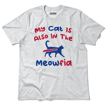 My Cat Is Also In The Meofia Buffalo T-Shirt