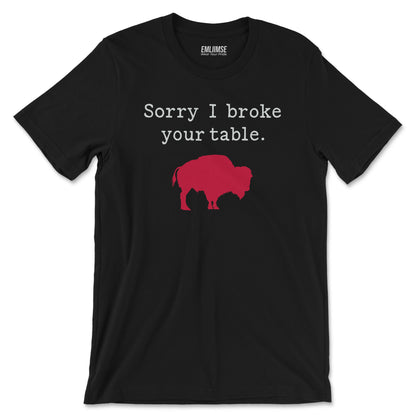 Sorry I Broke Your Table T-Shirt