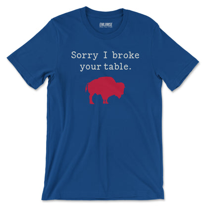 Sorry I Broke Your Table T-Shirt
