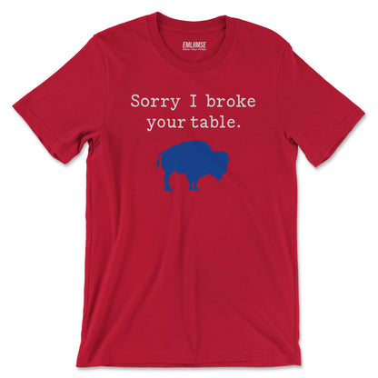 Sorry I Broke Your Table T-Shirt