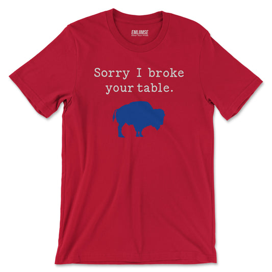 Sorry I Broke Your Table T-Shirt