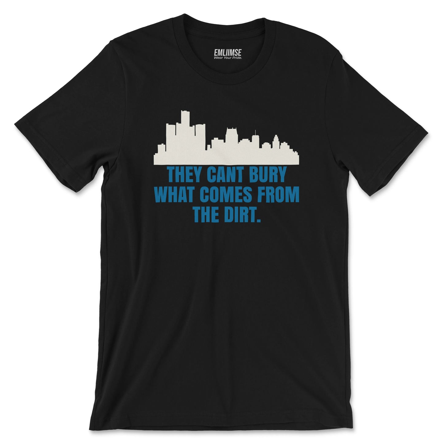 They Can't Bury What Comes From The Dirt T-Shirt