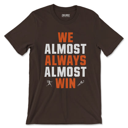 We Almost Always Almost Win T-Shirt