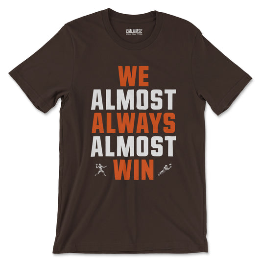 We Almost Always Almost Win T-Shirt