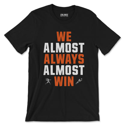 We Almost Always Almost Win T-Shirt