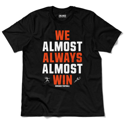 We Almost Always Almost Win Chicago T-Shirt